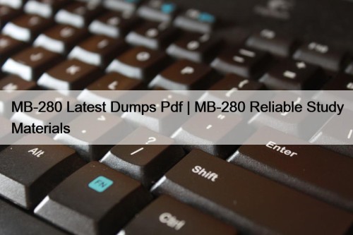 MB-280 Latest Dumps Pdf | MB-280 Reliable Study ...