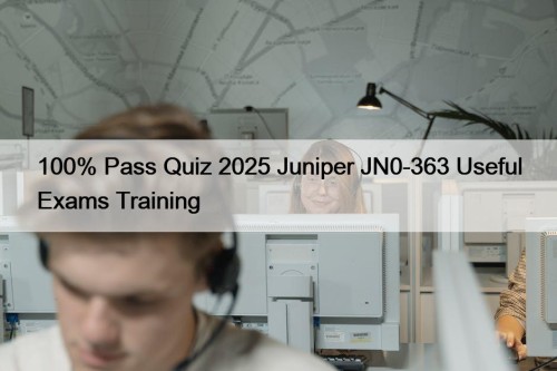 100% Pass Quiz 2025 Juniper JN0-363 Useful Exams ...